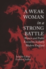 A Weak Woman in a Strong Battle : Women and Public Execution in Early Modern England - Book