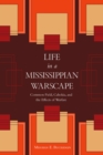 Life in a Mississippian Warscape : Common Field, Cahokia, and the Effects of Warfare - Book
