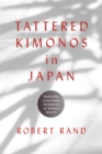 Tattered Kimonos in Japan : Remaking Lives from Memories of World War II - Book