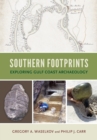 Southern Footprints : Exploring Gulf Coast Archaeology - Book