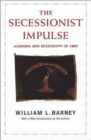 Secessionist Impulse : Alabama and Mississippi in 1860 - Book
