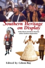 Southern Heritage on Display : Public Ritual and Ethnic Diversity within Southern Regionalism - Book