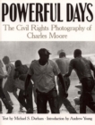 Powerful Days : The Civil Rights Photography of Charles Moore - Book