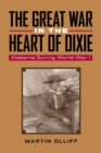 The Great War in the Heart of Dixie : Alabama During World War I - Book
