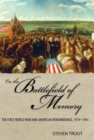 On the Battlefield of Memory : The First World War and American Remembrance, 1919–1941 - Book