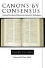 Canons by Consensus : Critical Trends and American Literature Anthologies - Book