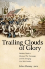 Trailing Clouds of Glory : Zachary Taylor's Mexican War Campaign and His Emerging Civil War Leaders - Book