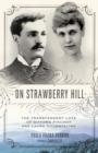 On Strawberry Hill : The Transcendent Love of Gifford Pinchot and Laura Houghteling - Book