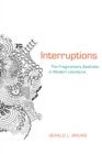 Interruptions : The Fragmentary Aesthetic in Modern Literature - Book
