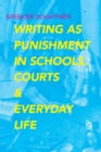 Writing as Punishment in Schools, Courts, and Everyday Life - Book