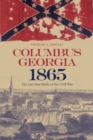 Columbus, Georgia, 1865 : The Last True Battle of the Civil War - Book