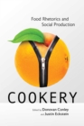 Cookery : Food Rhetorics and Social Production - Book