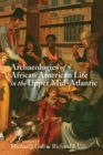 Archaeologies of African American Life in the Upper Mid-Atlantic - Book
