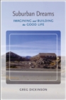 Suburban Dreams : Imagining and Building the Good Life - Book