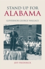 Stand Up for Alabama : Governor George Wallace - eBook