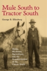 Mule South to Tractor South : Mules, Machines, and the Transformation of the Cotton South - eBook
