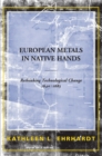 European Metals in Native Hands : Rethinking Technological Change 1640-1683 - eBook