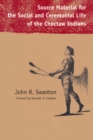 Source Material for the Social and Ceremonial Life of the Choctaw Indians - eBook