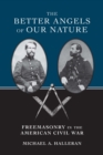 The Better Angels of Our Nature : Freemasonry in the American Civil War - eBook