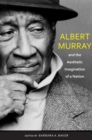 Albert Murray and the Aesthetic Imagination of a Nation - eBook