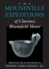 The Moundville Expeditions of Clarence Bloomfield Moore : Clarence Bloomfield Moore - eBook
