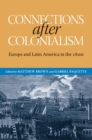 Connections after Colonialism : Europe and Latin America in the 1820s - eBook