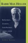 Rabbi Max Heller : Reformer, Zionist, Southerner, 1860-1929 - eBook