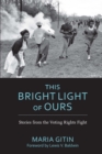 This Bright Light of Ours : Stories from the Voting Rights Fight - eBook
