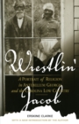Wrestlin' Jacob : A Portrait of Religion in Antebellum Georgia and the Carolina Low Country - eBook