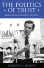 The Politics of Trust : Reubin Askew and Florida in the 1970s - eBook