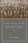 Ye That Are Men Now Serve Him : Radical Holiness Theology and Gender in the South - eBook