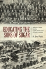 Educating the Sons of Sugar : Jefferson College and the Creole Planter Class of South Louisiana - eBook