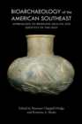 Bioarchaeology of the American Southeast : Approaches to Bridging Health and Identity in the Past - eBook