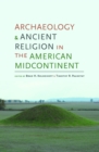 Archaeology and Ancient Religion in the American Midcontinent - eBook