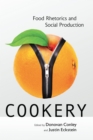 Cookery : Food Rhetorics and Social Production - eBook