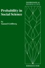 Probability in Social Science : Seven Expository Units Illustrating the Use of Probability Methods and Models, with Exercises, and Bibliographies to Guide Further Reading in the Social Science and Mat - Book