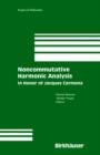 Noncommutative Harmonic Analysis : In Honor of Jacques Carmona - Book