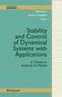 Stability and Control of Dynamical Systems with Applications : A Tribute to Anthony N. Michel - Book