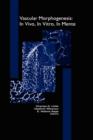 Vascular Morphogenesis: In Vivo, In Vitro, In Mente - Book