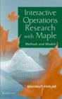 Interactive Operations Research with Maple : Methods and Models - Book