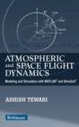 Atmospheric and Space Flight Dynamics : Modeling and Simulation with MATLAB(R) and Simulink(R) - eBook