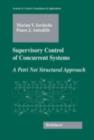 Supervisory Control of Concurrent Systems : A Petri Net Structural Approach - eBook