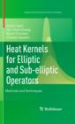 Heat Kernels for Elliptic and Sub-elliptic Operators : Methods and Techniques - eBook