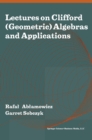 Lectures on Clifford (Geometric) Algebras and Applications - eBook