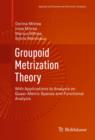 Groupoid Metrization Theory : With Applications to Analysis on Quasi-Metric Spaces and Functional Analysis - eBook