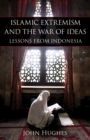 Islamic Extremism and the War of Ideas : Lessons from Indonesia - Book