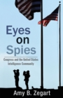 Eyes on Spies : Congress and the United States Intelligence Community - eBook