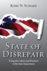 State of Disrepair : Fixing the Culture and Practices of the State Department - Book