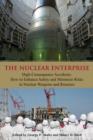 The Nuclear Enterprise : High-Consequence Accidents: How to Enhance Safety and Minimize Risks in Nuclear Weapons and Reactors - eBook