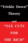 Trickle Down" Theory and "Tax Cuts for the Rich - Book